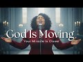 God Is Moving Powerful Gospel Worship For Breakthrough Healing Miracles