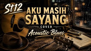 Download lagu ST12 - Aku Masih Sayang (Cover Acoustic Blues)  mp3