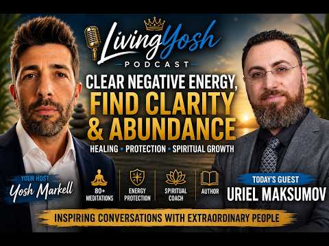 The Healer of Healers: Uriel Maksumov on Energy, Healing, Purpose & Changing Lives | LivingYosh