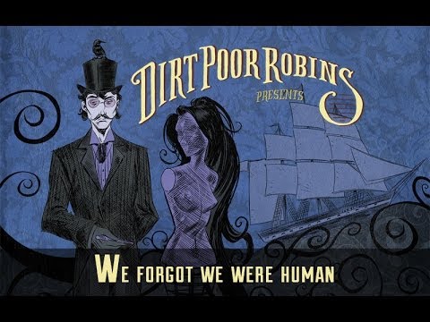 Dirt Poor Robins - We Forgot We Were Human (Official Audio)