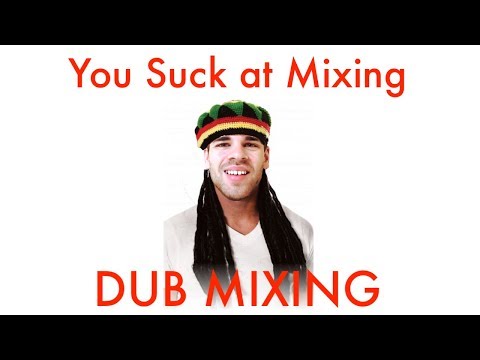Dub Mixing Techniques (Scientist, Prince Fatty) | You Suck at Mixing #10