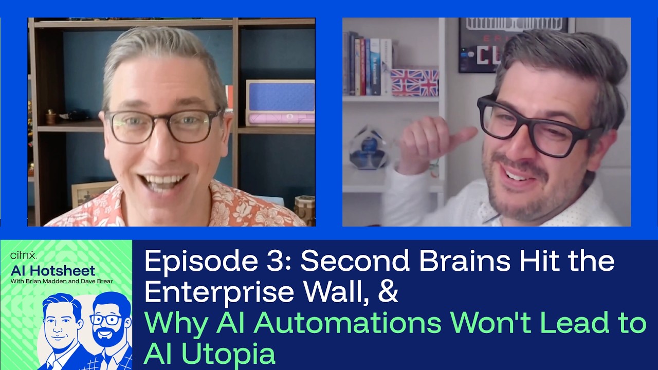 Citrix AI Hotsheet EP 3: Second brains hit the enterprise wall