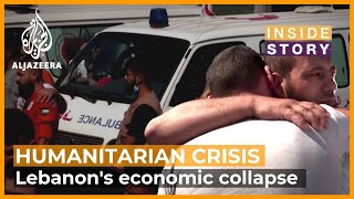 Could Lebanon's economic collapse create a humanitarian crisis? | Inside Story