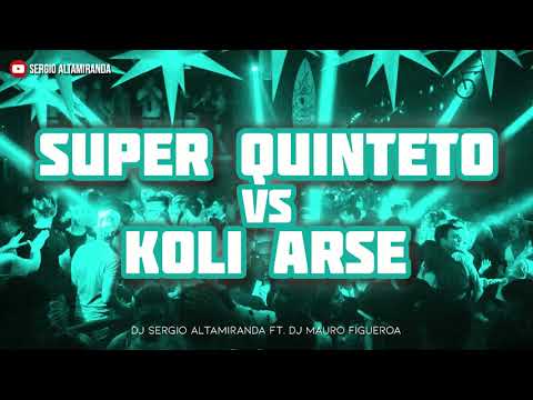 MEGA SUPER QUINTETO VS KOLI ARCE ✘ Dj Sergio Altamiranda® Ft. Dj Mauro Figueroa