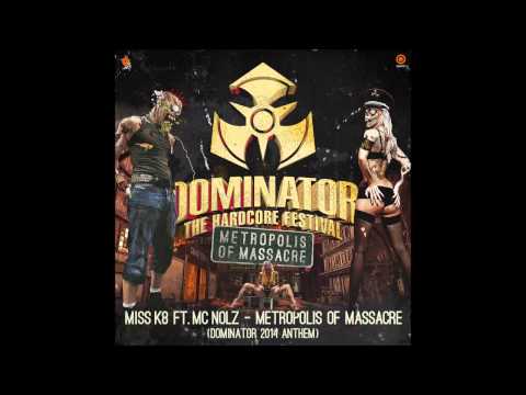 Miss K8 ft. MC Nolz - Metropolis Of Massacre (Official Dominator 2014 Anthem)