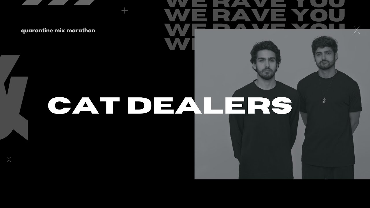 Cat Dealers | We Rave You Quarantine Mix Marathon | #19