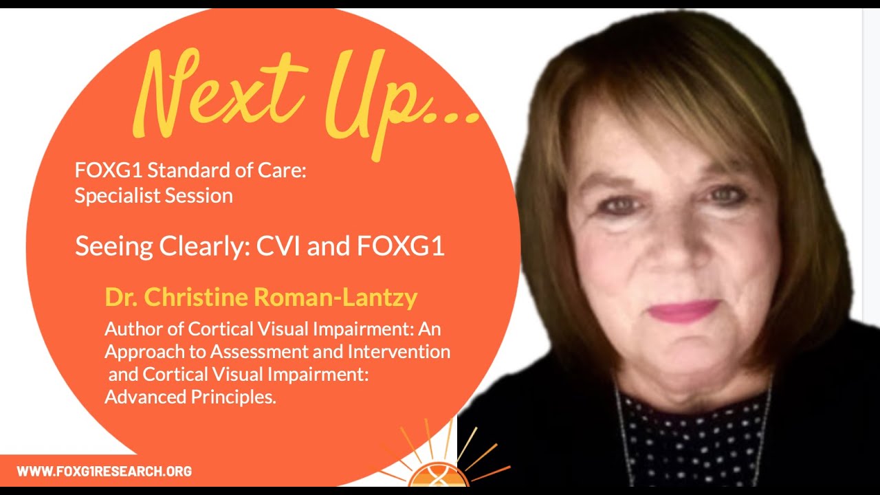 FOXG1 Standard of Care Session: Dr. Christine Roman - Seeing Clearly -CVI & FOXG1
