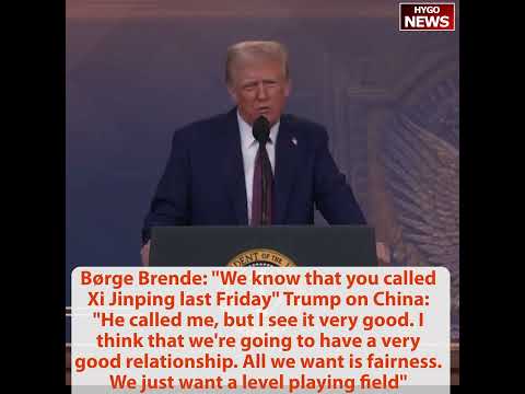 Brende: you called Xi Jinping？ Trump: He called me, good relationship, just want level playing field