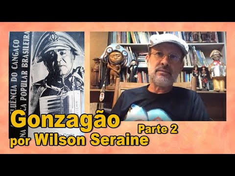 Luiz Gonzaga, por Wilson Seraine _ parte 2