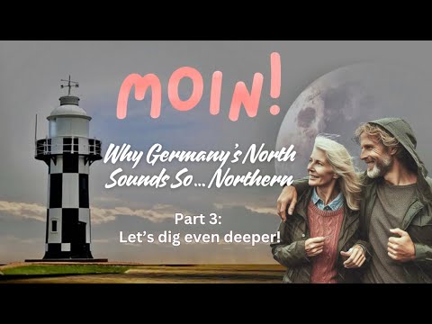 MOIN! Why Germany’s North Sounds So … Northern  — Part 3