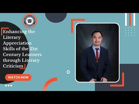 Enhancing the Literary Appreciation Skills of the 21st Century Learners through Literary Criticism