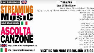 Timbaland - Ease Off The Liquor (Lyrics / Testo)