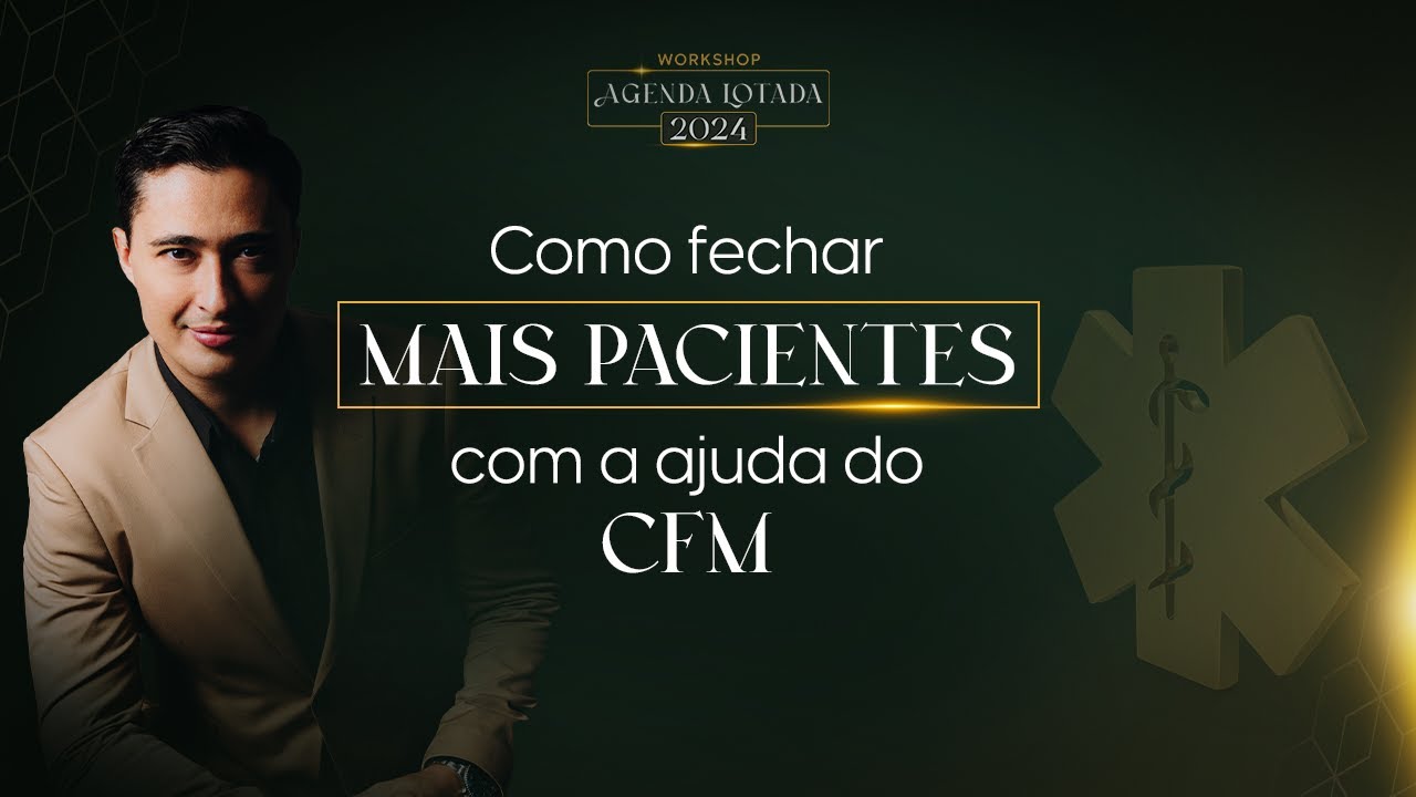 Como fechar mais pacientes com ajuda do CFM - Agenda cheia 2024