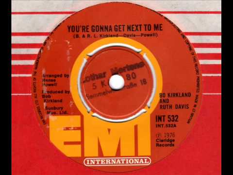 BO KIRKLAND & RUTH DAVIS  You're gonna get next to me