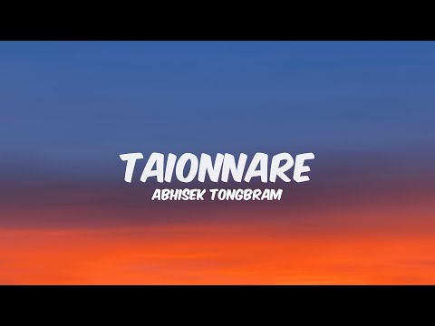 Taionnare - Abhisek Tongbram || Lyrics