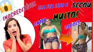 [COMO EMAGRECER RPIDO] Inacreditvel ela fez isso emagreceu MUITO SECOU 35 Kg de gordura da barriga