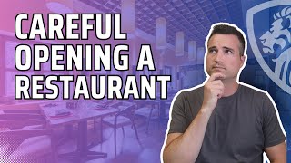 Careful with opening a restaurant