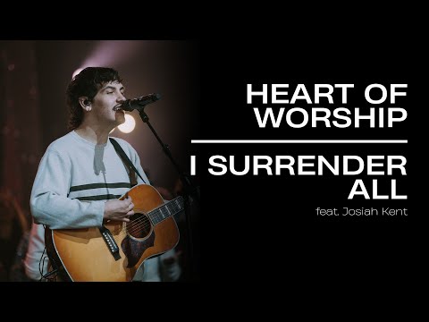 Heart of Worship/ I Surrender All feat. Josiah Kent | Live Video | Grace City Music