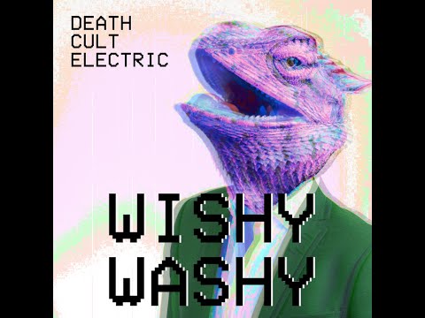 DEATH CULT ELECTRIC - Wishy Washy (Lyric Video)