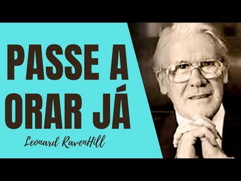 DEUS QUER HOMENS DE ORAÇÃO - Leonard Ravenhill - Felizes os que ouviram esse homem pregar!