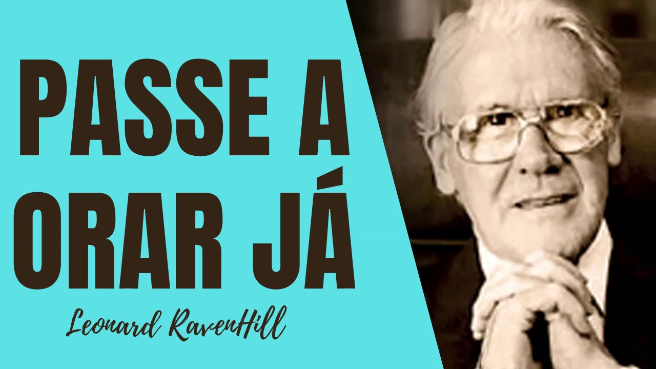 DEUS QUER HOMENS DE ORAÇÃO - Leonard Ravenhill - Felizes os que ouviram esse homem pregar!