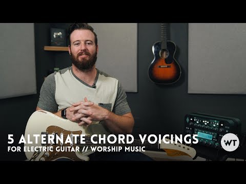 5 Alternate Chord Voicings for Electric Guitar (commonly used in modern worship)