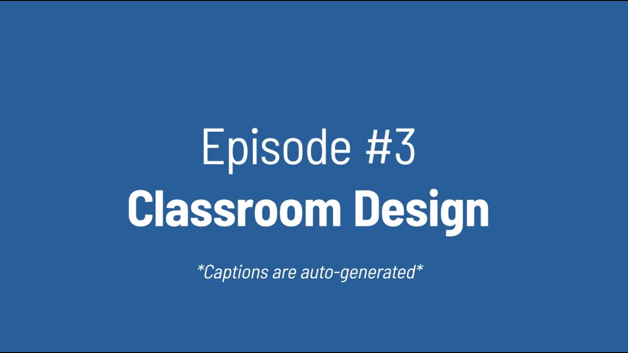 Episode #3 | Classroom Design
