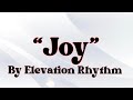 “Joy” | by Elevation Rhythm | Lyrics