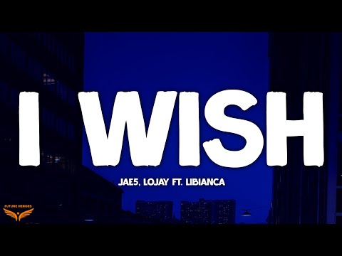 JAE5, Lojay - I Wish (Lyrics) ft. Libianca