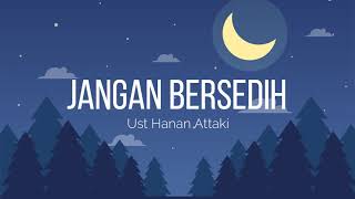 Download lagu Jangan Bersedih - Ustad Hanan Attaki | One Minute Booster mp3