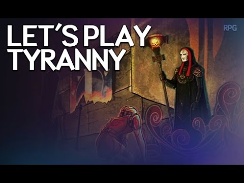 Let's Play Tyranny - Obsidian's New RPG