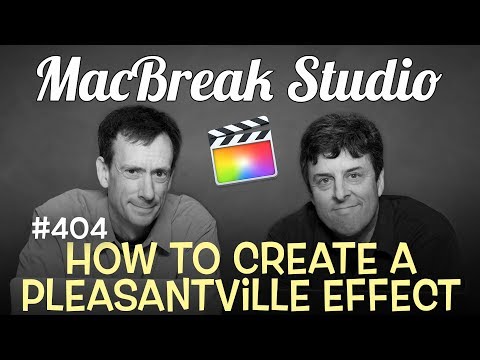MacBreak Studio Ep 404:   Creating a Pleasantville Effect