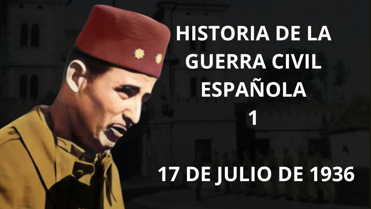 HISTORIA DE LA GUERRA CIVIL ESPAÑOLA 1. EL 17 DE JULIO
