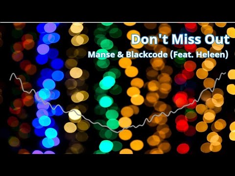 Manse & Blackcode (Feat. Heleen) - Don't Miss Out #heleen #manseandblackcode