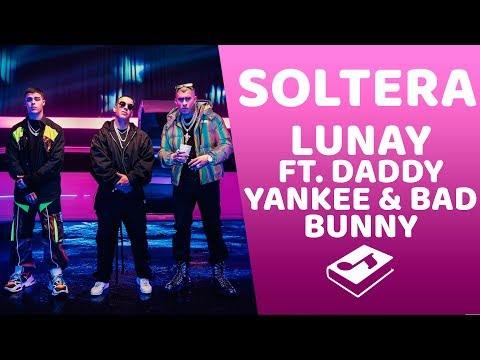 Lunay - Soltera Remix ft. Daddy Yankee & Bad Bunny (Lyrics/Letra)