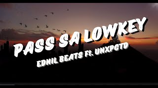 Download lagu Pass Sa Lowkey - Ednil Beats ft  unxpctd mp3