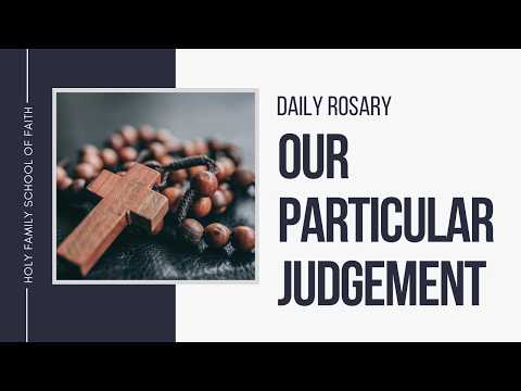 [Daily Rosary Meditations] Our Particular Judgement