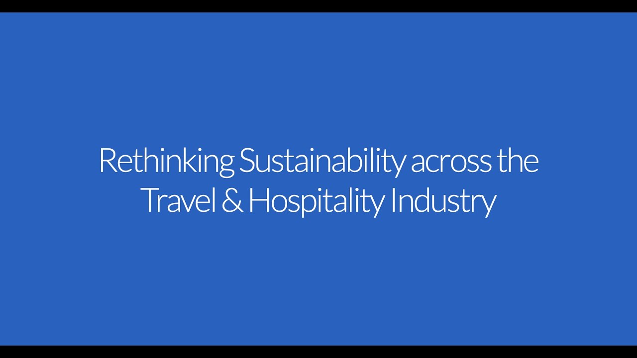 Rethinking Sustainability across the Travel & Hospitality Industry