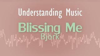 Bjork - Blissing Me (Understanding Music/Lyric video)