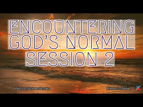 Encountering God's Normal- Kevin Zadai - Session TWO