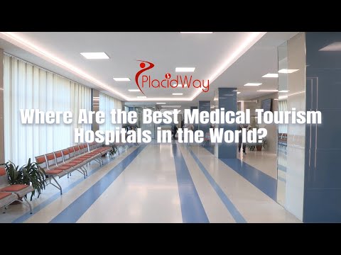 Where Are the Best Medical Tourism Hospitals in the World?