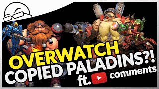"Overwatch Copied Paladins" - ft. YouTube Comments Section
