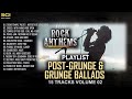 PLAYLIST BEST OF POST GRUNGE AND GRUNGE ROCK BALLADS 15 TRACKS VOLUME 02 With Lyrics