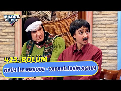 Naim İle Mesude - Yapabilirsin Aşkım - 423. Bölüm (Güldür Güldür Show)