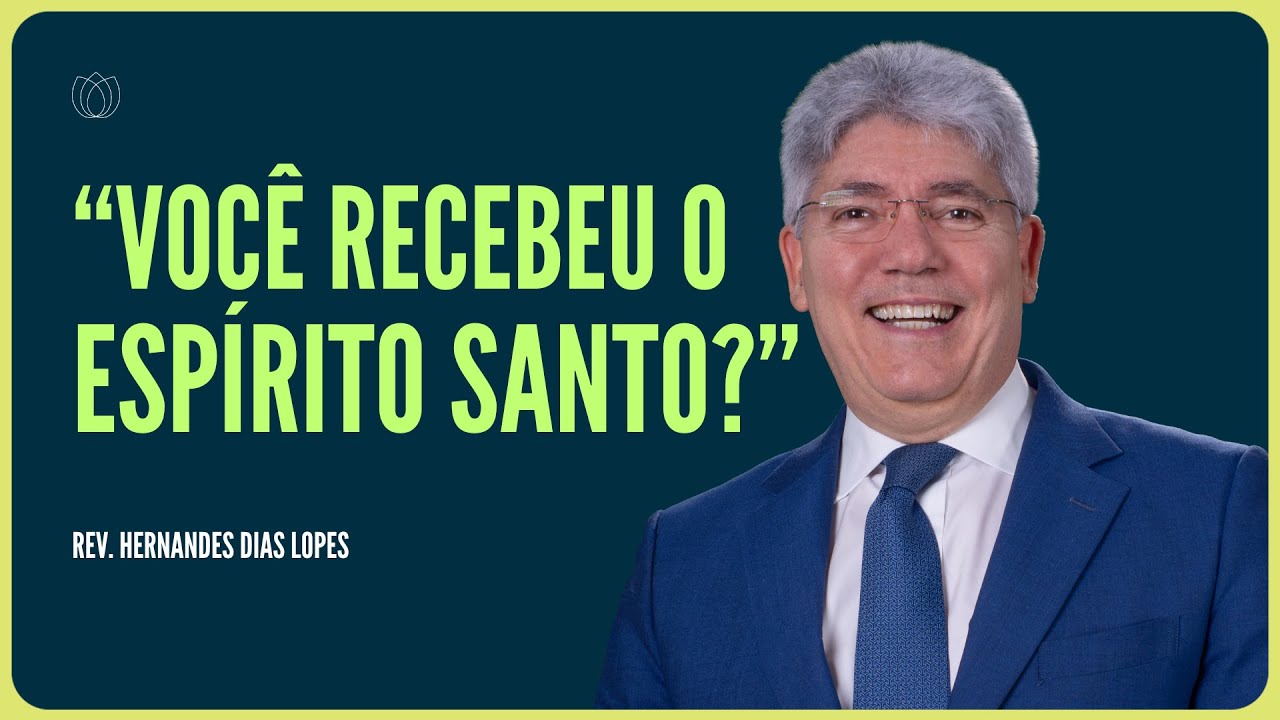 BATISMO COM O ESPÍRITO SANTO | Rev. Hernandes Dias Lopes | IPP