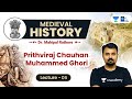 L6: Muhammed Ghori, Prithviraj Chauhan & Senas of Bengal l Medieval History by Mahipal Sir #UPSC