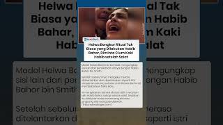 Helwa Bongkar Ritual Tak Biasa yang Dilakukan Habib Bahar, Diminta Cium Kaki Habib setelah Salat