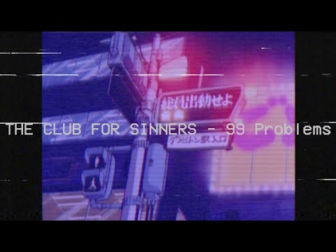 THE CLUB FOR SINNERS - 99 Problems (audio)