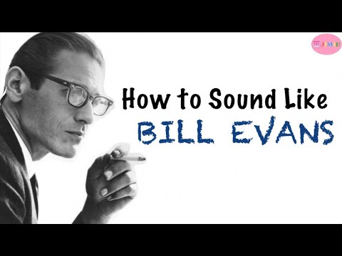 How to Sound Like Bill Evans