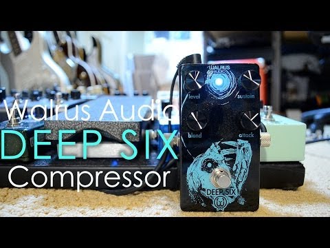 Walrus Audio Deep Six Compressor (Anglerfish Edition) - In-Depth Demo